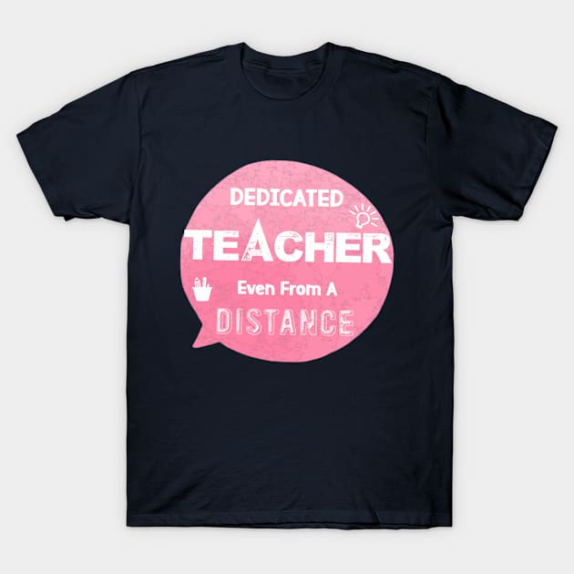 Dedicated teacher even from a distance T-Shirt by Teeboom St